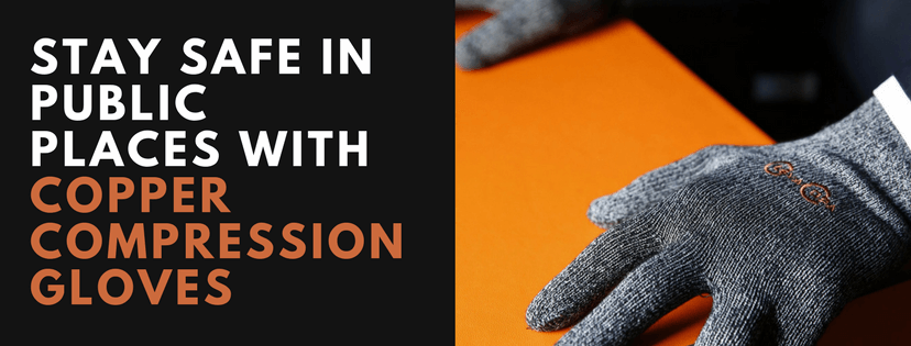 Stay Safe in Public Places with Copper Compression Gloves