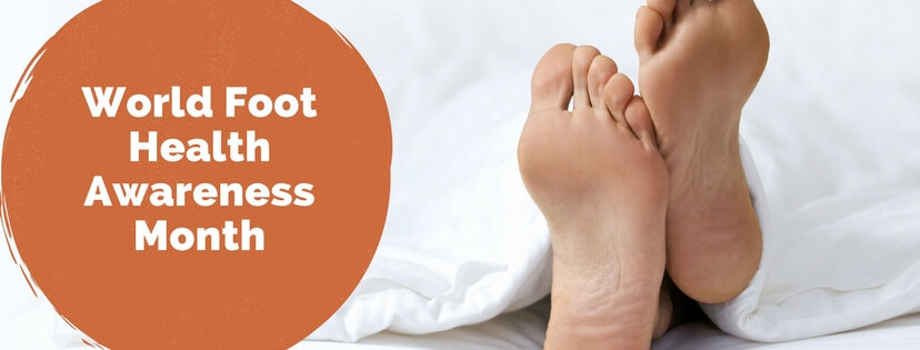 Watch Your Step – Commemorate World Foot Health Awareness Month the Right Way!